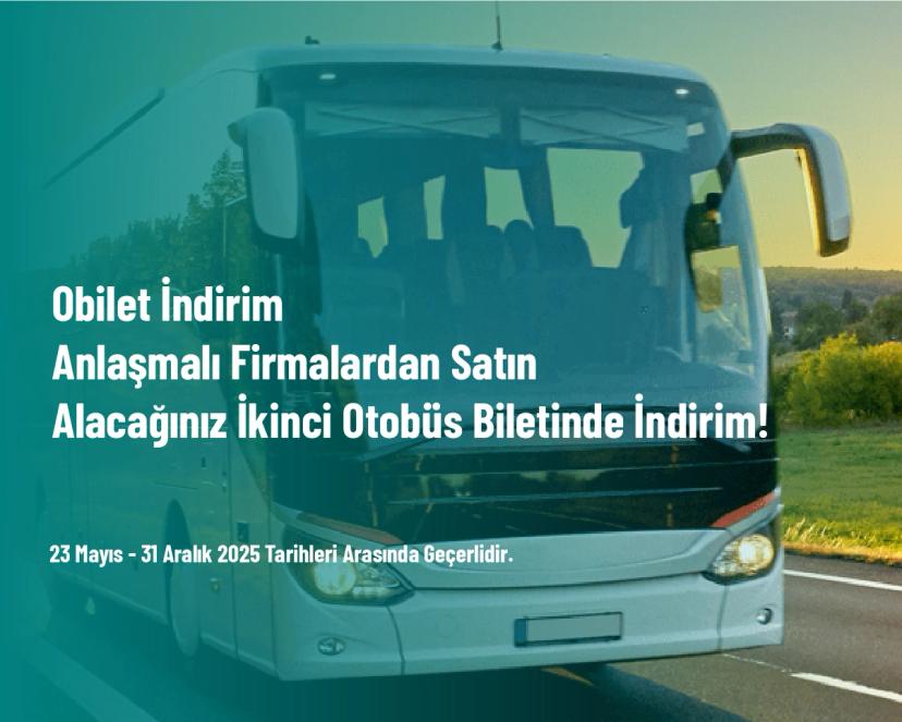 Obilet İndirim - Anlaşmalı Firmalardan Satın Alacağınız İkinci Otobüs Biletinde İndirim!