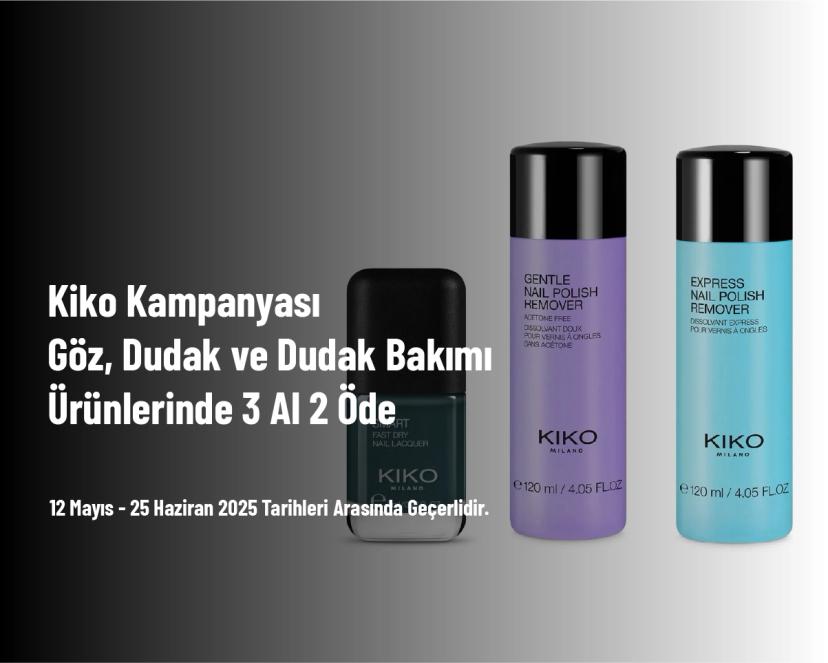Kiko Kampanyası - Göz, Dudak ve Dudak Bakımı Ürünlerinde 3 Al 2 Öde 
