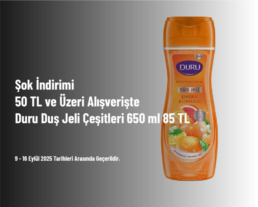 Şok İndirimi - 50 TL ve Üzeri Alışverişte Duru Duş Jeli Çeşitleri 650 ml 85 TL