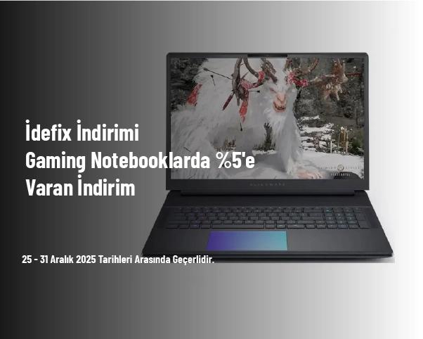 İdefix İndirimi - Gaming Notebooklarda %5'e Varan İndirim