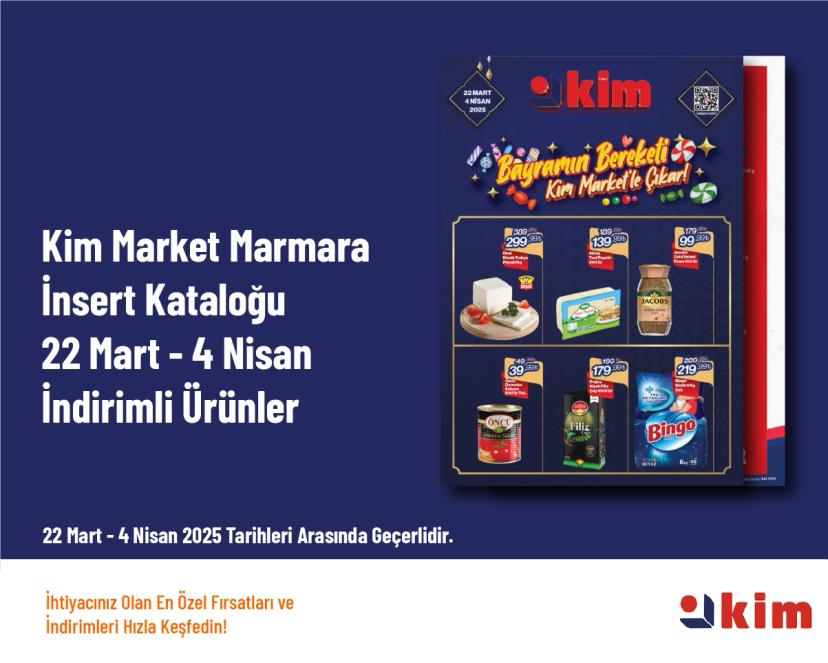 Kim Market Marmara İnsert Kataloğu - 22 Mart - 4 Nisan İndirimli Ürünler