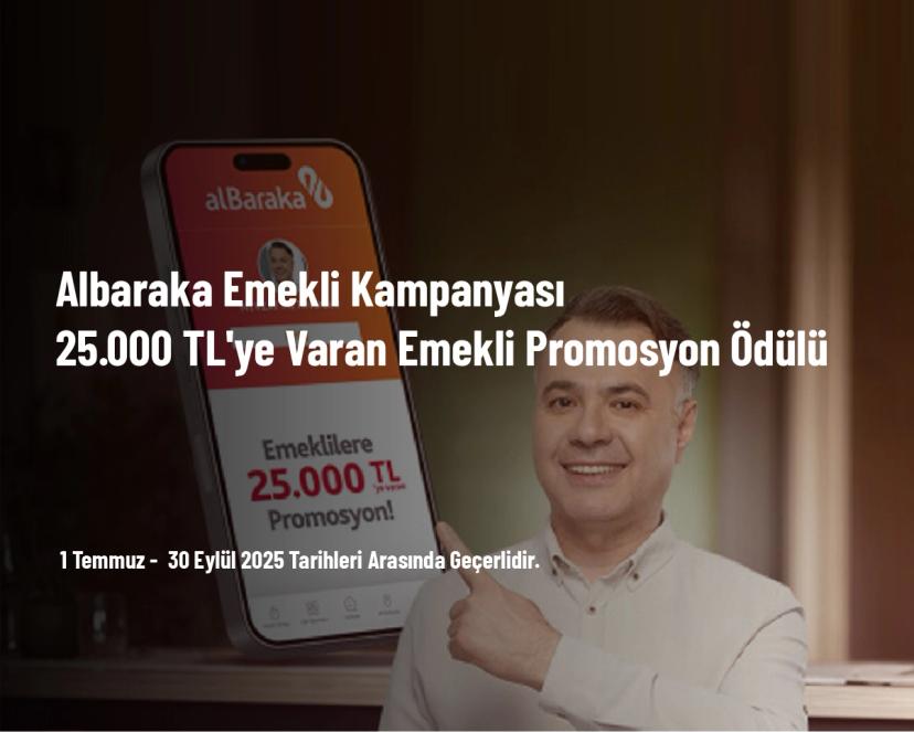 Albaraka Emekli Kampanyası - 25.000 TL'ye Varan Emekli Promosyon Ödülü