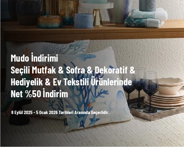 Mudo İndirimi - Seçili Mutfak & Sofra & Dekoratif & Hediyelik & Ev Tekstili Ürünlerinde Net %50 İndirim