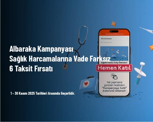 Albaraka Kampanyası - Sağlık Harcamalarına Vade Farksız 6 Taksit Fırsatı