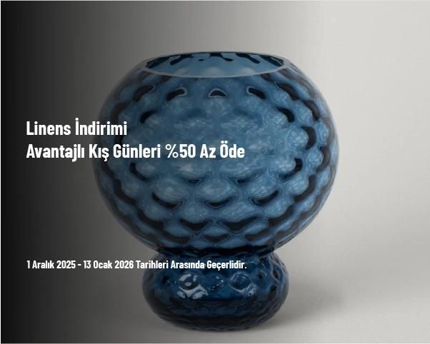Linens İndirimi - Avantajlı Kış Günleri %50 Az Öde 