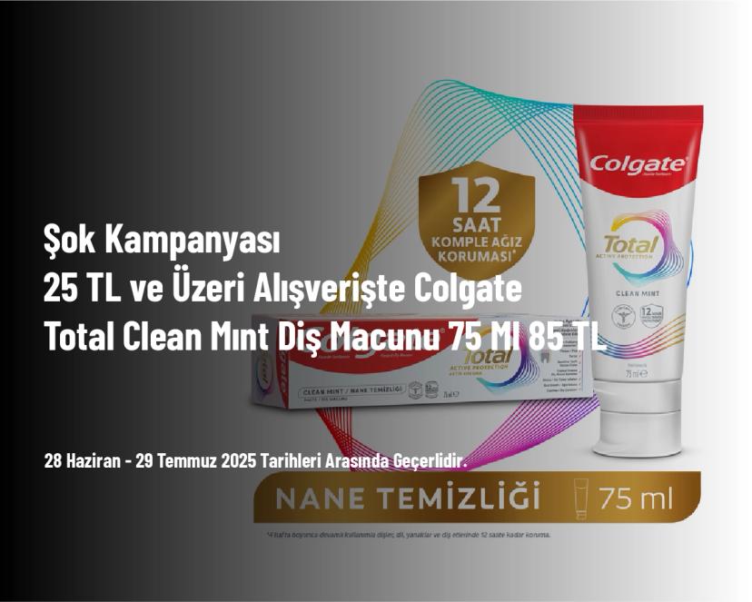 Şok Kampanyası - 25 TL ve Üzeri Alışverişte Colgate Total Clean Mınt Diş Macunu 75 Ml 85 TL