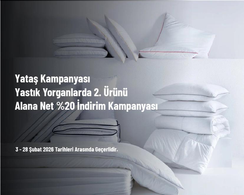 Yataş Kampanyası - Yastık Yorganlarda 2. Ürünü Alana Net %20 İndirim Kampanyası