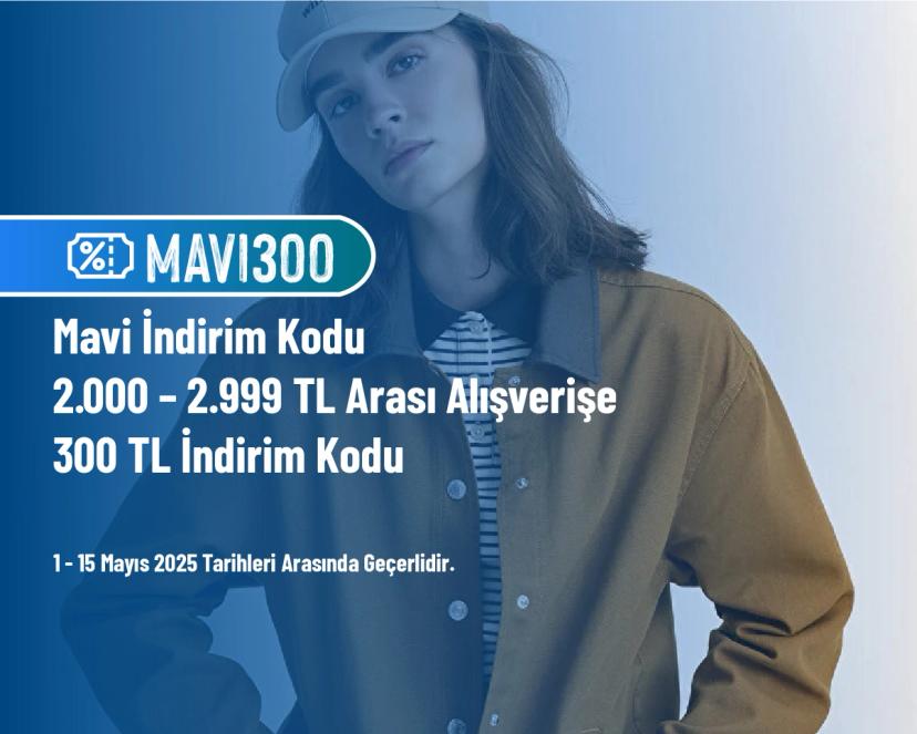 Mavi İndirim Kodu - 2.000 – 2.999 TL Arası Alışverişe 300 TL İndirim Kodu