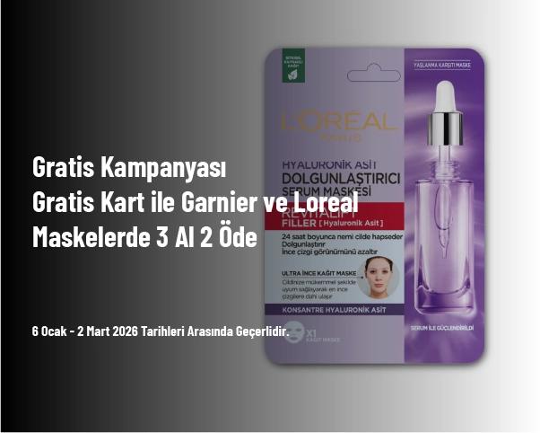 Gratis Kampanyası - Gratis Kart ile Garnier ve Loreal Maskelerde 3 Al 2 Öde