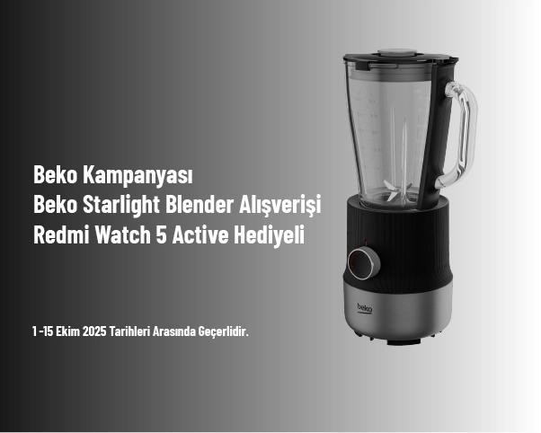Beko Kampanyası - Beko Starlight Blender Alışverişi Redmi Watch 5 Active Hediyeli