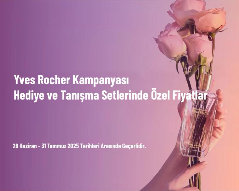 Yves Rocher Kampanyası - Hediye ve Tanışma Setlerinde Özel Fiyatlar