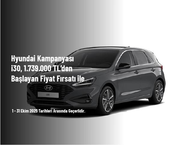Hyundai Kampanyası - i30, 1.739.000 TL’den Başlayan Fiyat Fırsatı ile