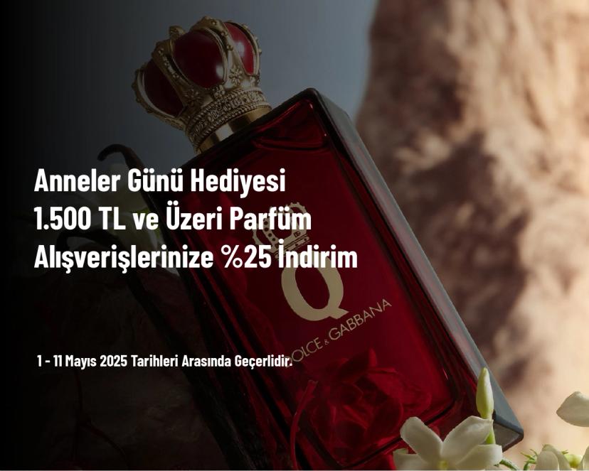 Anneler Günü Hediyesi - 1.500 TL ve Üzeri Parfüm Alışverişlerinize %25 İndirim