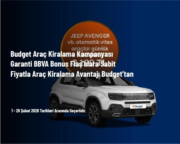 Budget Araç Kiralama Kampanyası - Garanti BBVA Bonus Flaş’lılara Sabit Fiyatla Araç Kiralama Avantajı Budget’tan