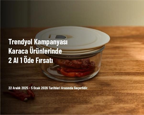 Trendyol Kampanyası - Karaca Ürünlerinde 2 Al 1 Öde Fırsatı