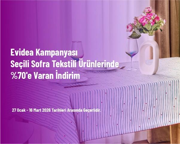 Evidea Kampanyası - Seçili Sofra Tekstili Ürünlerinde %70'e Varan İndirim