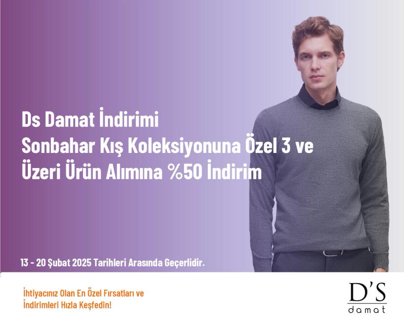 DS Damat İndirimi - Sonbahar Kış Koleksiyonuna Özel 3 ve Üzeri Ürün Alımına %50 İndirim