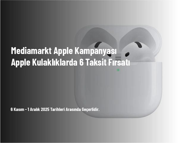 Mediamarkt Apple Kampanyası - Apple Kulaklıklarda 6 Taksit Fırsatı