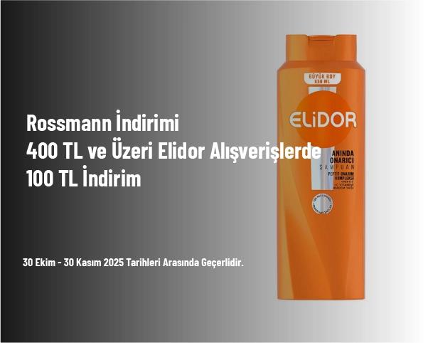 Rossmann İndirimi - 400 TL ve Üzeri Elidor Alışverişlerde 100 TL İndirim