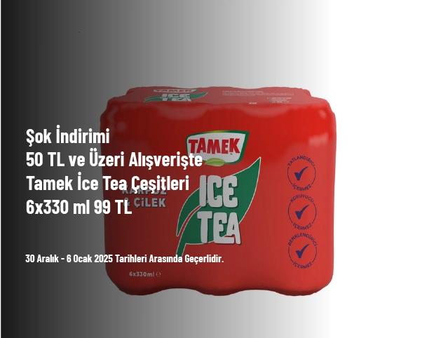 Şok İndirimi - 50 TL ve Üzeri Alışverişte Tamek İce Tea Çeşitleri 6x330 ml 99 TL Şok İndirimi - 50 TL ve Üzeri Alışverişte Tamek İce Tea Çeşitleri 6x330 ml 99 TL