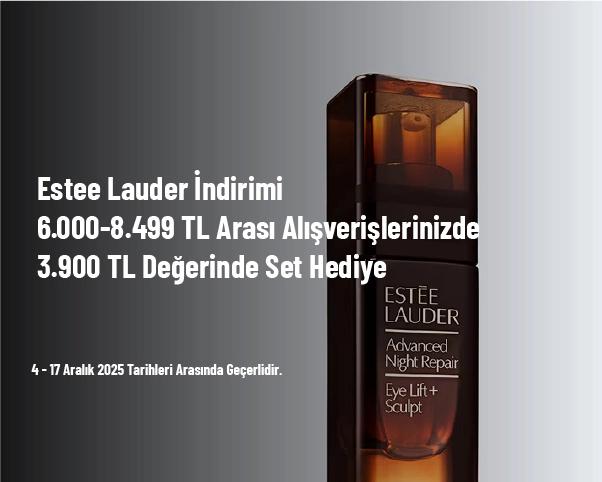 Estee Lauder İndirimi - 6.000-8.499 TL Arası Alışverişlerinizde 3.900 TL Değerinde Set Hediye Estee Lauder İndirimi - 6.000-8.499 TL Arası Alışverişlerinizde 3.900 TL Değerinde Set Hediye