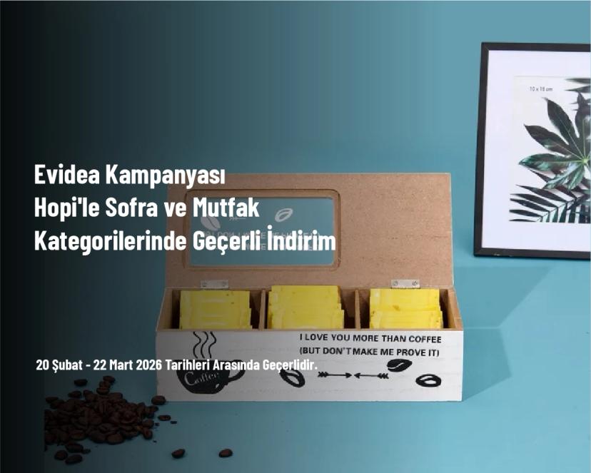 Evidea Kampanyası - Hopi'le Sofra ve Mutfak Kategorilerinde Geçerli İndirim Evidea Kampanyası - Hopi'le Sofra ve Mutfak Kategorilerinde Geçerli İndirim