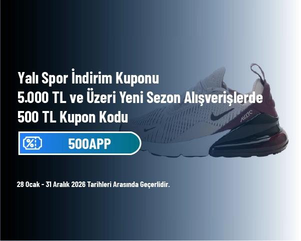 Yalı Spor İndirim Kuponu - 5.000 TL ve Üzeri Yeni Sezon Alışverişlerde 500 TL Kupon Kodu Yalı Spor İndirim Kuponu - 5.000 TL ve Üzeri Yeni Sezon Alışverişlerde 500 TL Kupon Kodu