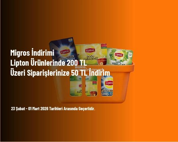 Migros İndirimi - Lipton Ürünlerinde 200 TL Üzeri Siparişlerinize 50 TL İndirim Migros İndirimi - Lipton Ürünlerinde 200 TL Üzeri Siparişlerinize 50 TL İndirim