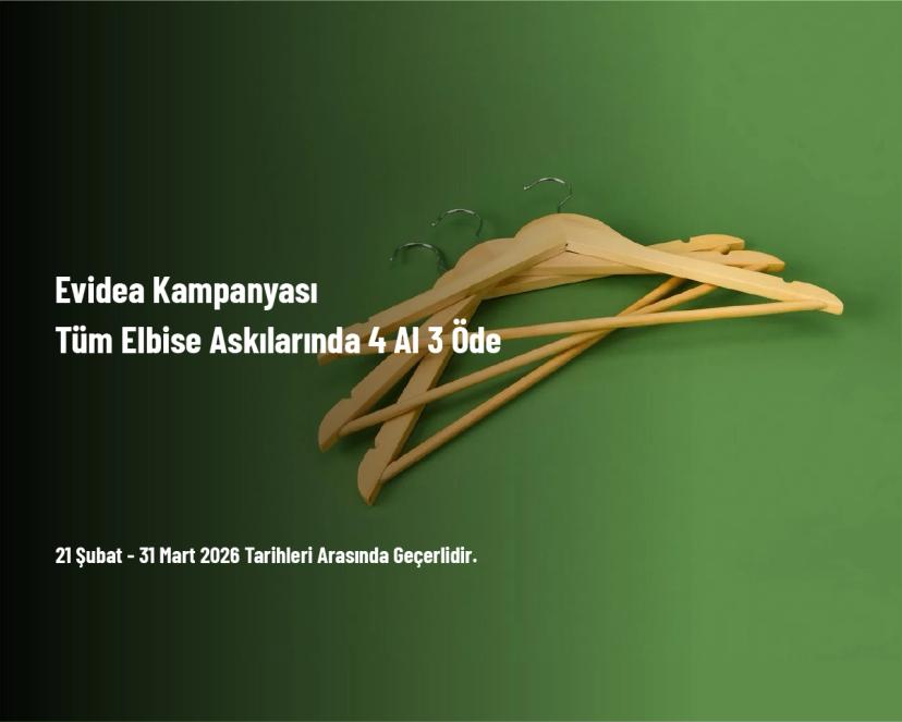 Evidea Kampanyası - Tüm Elbise Askılarında 4 Al 3 Öde Evidea Kampanyası - Tüm Elbise Askılarında 4 Al 3 Öde