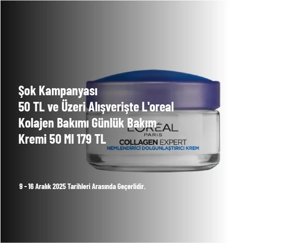 Şok Kampanyası - 50 TL ve Üzeri Alışverişte L'oreal Kolajen Bakımı Günlük Bakım Kremi 50 Ml 179 TL Şok Kampanyası - 50 TL ve Üzeri Alışverişte L'oreal Kolajen Bakımı Günlük Bakım Kremi 50 Ml 179 TL
