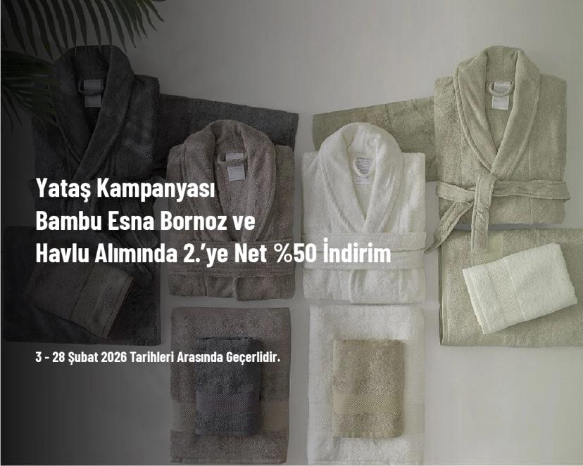 Yataş Kampanyası - Bambu Esna Bornoz ve Havlu Alımında 2.’ye Net %50 İndirim Yataş Kampanyası - Bambu Esna Bornoz ve Havlu Alımında 2.’ye Net %50 İndirim