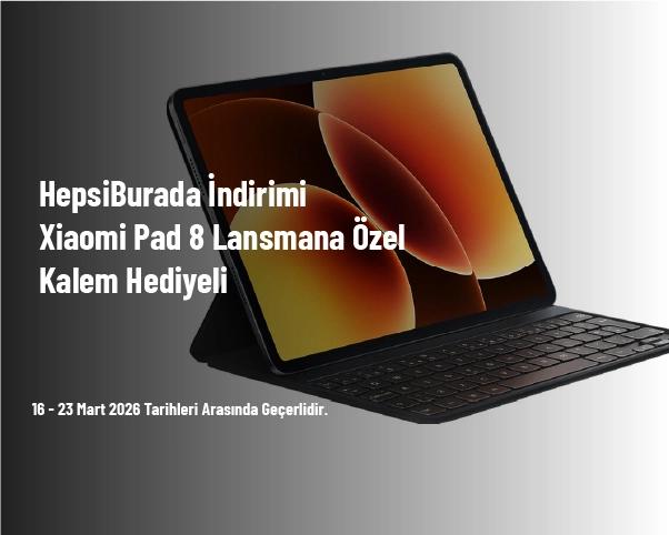 HepsiBurada İndirimi - Xiaomi Pad 8 Lansmana Özel Kalem Hediyeli HepsiBurada İndirimi - Xiaomi Pad 8 Lansmana Özel Kalem Hediyeli