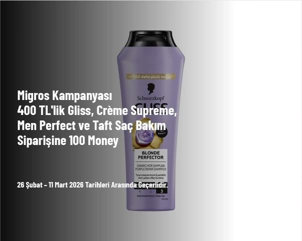 Migros Kampanyası - 400 TL'lik Gliss, Crème Supreme, Men Perfect ve Taft Saç Bakım Siparişine 100 Money Migros Kampanyası - 400 TL'lik Gliss, Crème Supreme, Men Perfect ve Taft Saç Bakım Siparişine 100 Money