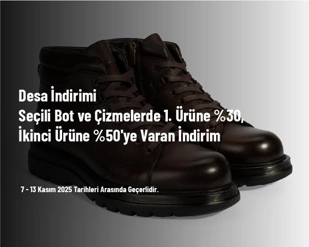 Desa İndirimi - Seçili Bot ve Çizmelerde 1. Ürüne %30, İkinci Ürüne %50'ye Varan İndirim Desa İndirimi - Seçili Bot ve Çizmelerde 1. Ürüne %30, İkinci Ürüne %50'ye Varan İndirim