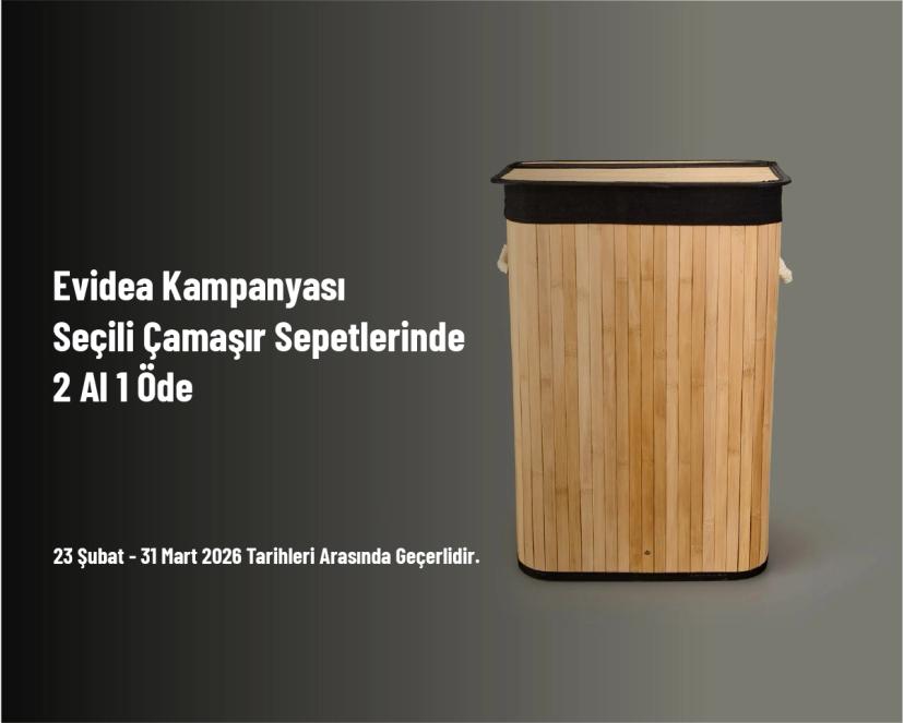 Evidea Kampanyası - Seçili Çamaşır Sepetlerinde 2 Al 1 Öde Evidea Kampanyası - Seçili Çamaşır Sepetlerinde 2 Al 1 Öde