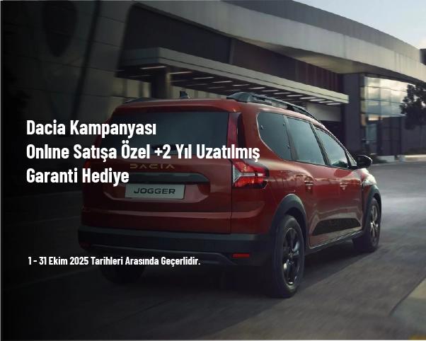 Dacia Kampanyası - Onlıne Satışa Özel +2 Yıl Uzatılmış Garanti Hediye Dacia Kampanyası - Onlıne Satışa Özel +2 Yıl Uzatılmış Garanti Hediye