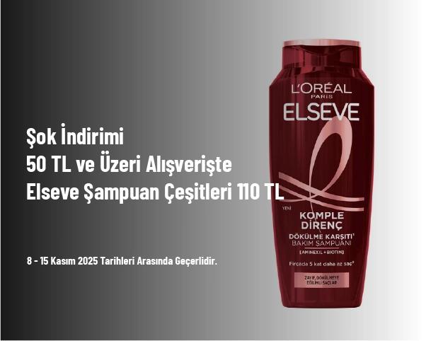 Şok İndirimi - 50 TL ve Üzeri Alışverişte Elseve Şampuan Çeşitleri 110 TL Şok İndirimi - 50 TL ve Üzeri Alışverişte Elseve Şampuan Çeşitleri 110 TL