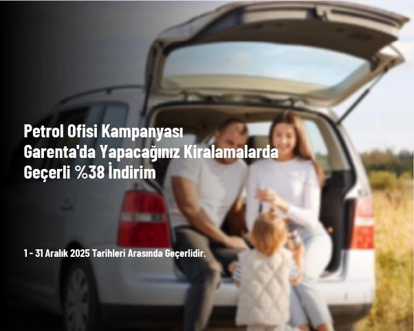 Petrol Ofisi Kampanyası - Garenta'da Yapacağınız Kiralamalarda Geçerli %38 İndirim Petrol Ofisi Kampanyası - Garenta'da Yapacağınız Kiralamalarda Geçerli %38 İndirim