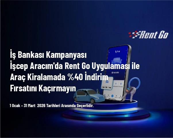 İş Bankası Kampanyası - İşcep Aracım'da Rent Go Uygulaması ile Araç Kiralamada %40 İndirim Fırsatını Kaçırmayın İş Bankası Kampanyası - İşcep Aracım'da Rent Go Uygulaması ile Araç Kiralamada %40 İndirim Fırsatını Kaçırmayın