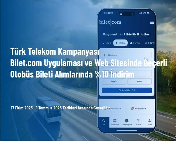 Türk Telekom Kampanyası - Bilet.com Uygulaması ve Web Sitesinde Geçerli Otobüs Bileti Alımlarında %10 İndirim Türk Telekom Kampanyası - Bilet.com Uygulaması ve Web Sitesinde Geçerli Otobüs Bileti Alımlarında %10 İndirim