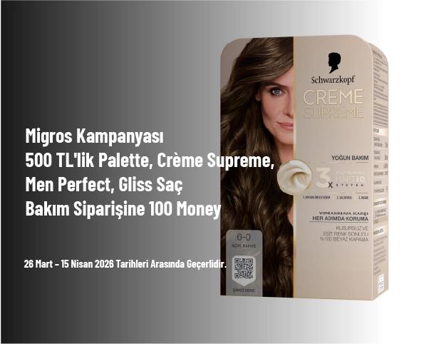 Migros Kampanyası - 500 TL'lik Palette, Crème Supreme, Men Perfect, Gliss Saç Bakım Siparişine 100 Money Migros Kampanyası - 500 TL'lik Palette, Crème Supreme, Men Perfect, Gliss Saç Bakım Siparişine 100 Money