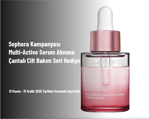 Sephora Kampanyası - Multi-Active Serum Alımına Çantalı Cilt Bakım Seti Hediye Sephora Kampanyası - Multi-Active Serum Alımına Çantalı Cilt Bakım Seti Hediye