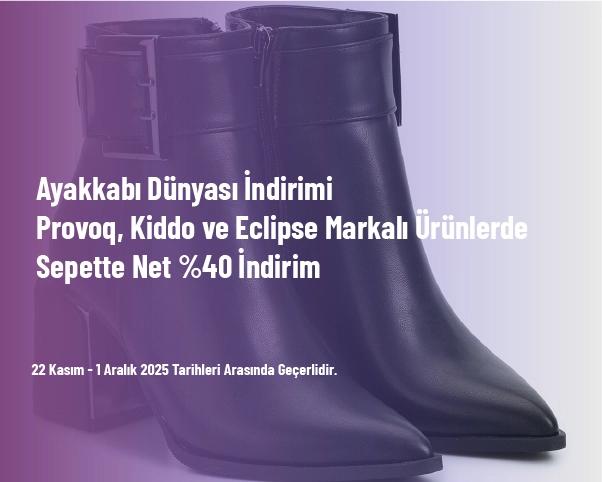 Ayakkabı Dünyası İndirimi - Provoq, Kiddo ve Eclipse Markalı Ürünlerde Sepette Net %40 İndirim Ayakkabı Dünyası İndirimi - Provoq, Kiddo ve Eclipse Markalı Ürünlerde Sepette Net %40 İndirim