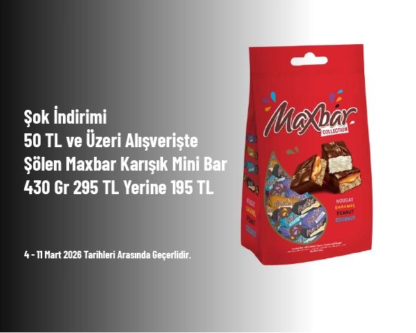 Şok İndirimi - 50 TL ve Üzeri Alışverişte Şölen Maxbar Karışık Mini Bar 430 Gr 295 TL Yerine 195 TL Şok İndirimi - 50 TL ve Üzeri Alışverişte Şölen Maxbar Karışık Mini Bar 430 Gr 295 TL Yerine 195 TL