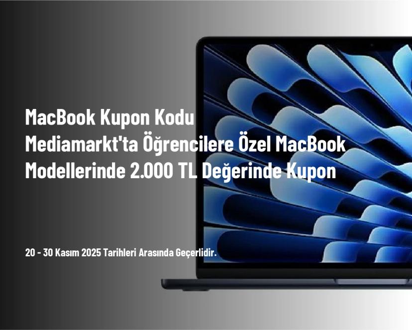MacBook Kupon Kodu - Mediamarkt'ta Öğrencilere Özel MacBook Modellerinde 2.000 TL Değerinde Kupon MacBook Kupon Kodu - Mediamarkt'ta Öğrencilere Özel MacBook Modellerinde 2.000 TL Değerinde Kupon