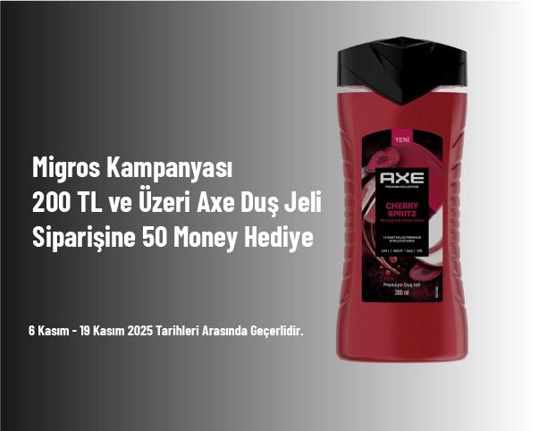 Migros Kampanyası - 200 TL ve Üzeri Axe Duş Jeli Siparişine 50 Money Hediye Migros Kampanyası - 200 TL ve Üzeri Axe Duş Jeli Siparişine 50 Money Hediye